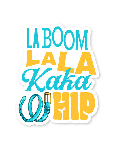 Accessory | La Boom Lala Kaka Whip Text | Die Cut Sticker